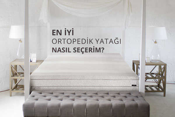 En İyi Ortopedik Yatağı Nasıl Seçerim?